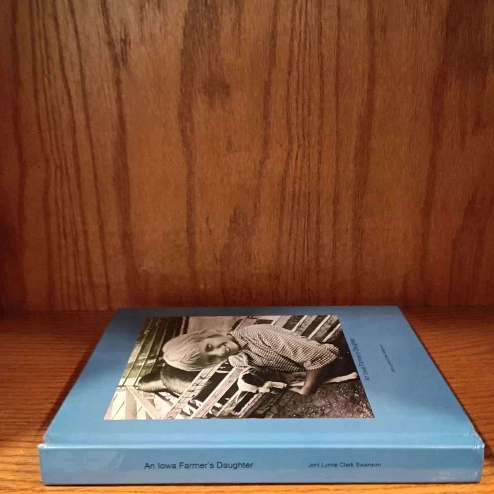 An Iowa Farmer's Daughter: A Memoir by Joni Lynne Clark Swanson, Hardcover